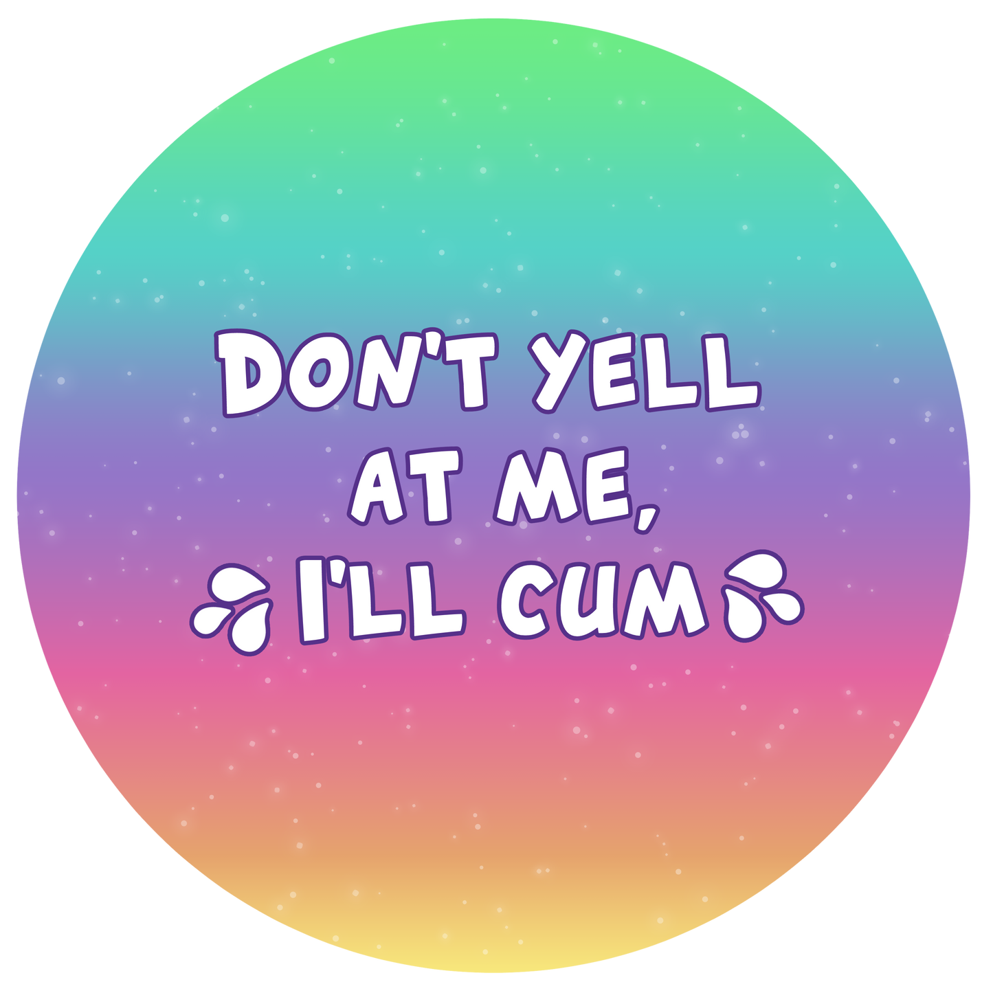 Don't yell at me, I'll cum | Button