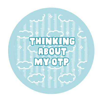 Thinking about my OTP | Button